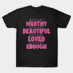 You Are Enough,Loved,Worthy Valentines Day T-Shirt